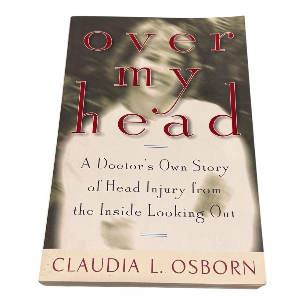 Over My Head Claudia L Osborn Memoir Brain Injury Recovery Medical Softcover Boo